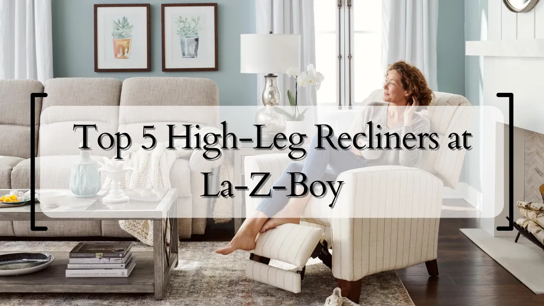 Top 5 High Leg Recliners at La Z Boy Ottawa Kingston